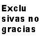 Exclusivas no gracias!
